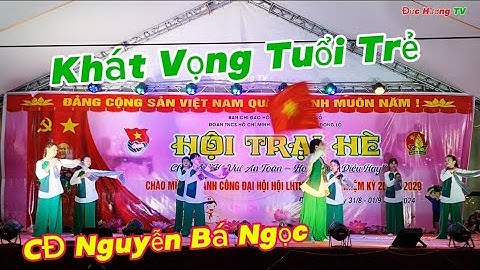 Khát Vọng Tuổi Trẻ Remix / CĐ Nguyễn Bá Ngọc Xóm Đồng Nong / Hội Trại Hè Xã Đông Lỗ Hiệp Hòa BG