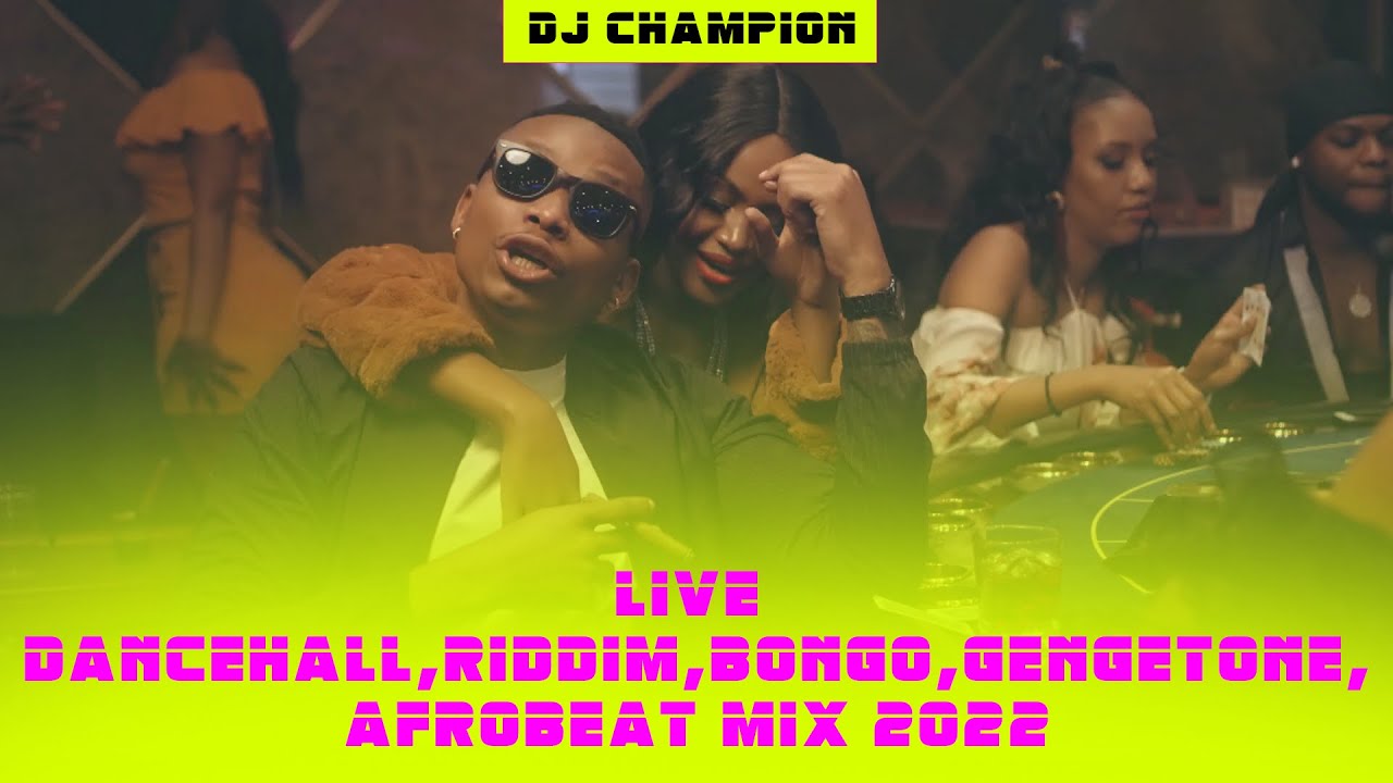 DJ CHAMPION LIVE DANCEHALL,RIDDIM,BONGO,GENGETONE,AFROBEAT MIX 2022