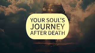 The Soul’s 40-Day Journey After Death