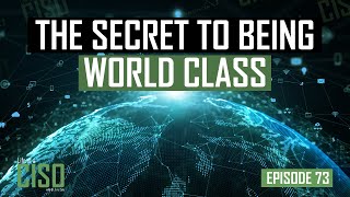 Why Being a World Class CISO takes more than business and cybersecurity skills