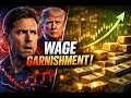 Trump Administration Wage Garnishment Plan | What Happens to Your Paycheck?