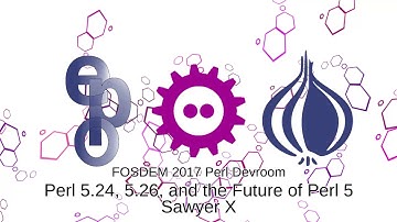 15   Perl 5 24, 5 26, and the Future of Perl 5   Sawyer X