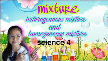 Mixture : Heterogeneous and Homogeneous Mixture (performance task grade 4)