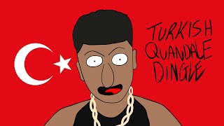 Turkish Quandale Dingle Animated