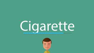how to pronounce cigarette How to pronounce Cigarette