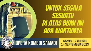 OPERA KOMEDI SAMADI || 14 SEPTEMBER 2023 || Pk. 17.30