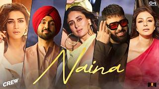 Naina Da Kehna Crew Diljit Dosanjh,Badshah Tabu, Kareena Kapoor Khan, Kriti Sanon Dance Song