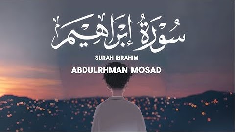 تلاوة من سورة إبراهيم | عبدالرحمن مسعد SURAH IBRAHIM ABDUL RAHMAN MOSAD