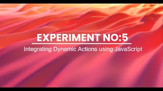 Famous Experiment  No: 5 | Integrating Dynamic Actions using JavaScript. Profile