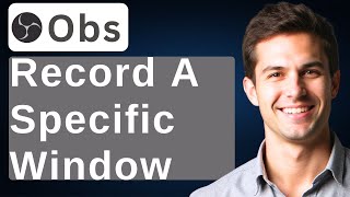 How To Record A Specific Window In OBS Studio [2026 Guide]