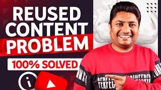 इस Video के बाद Reused Content Problem नहीं होगी  | Reused Content Monetization Problem Solve