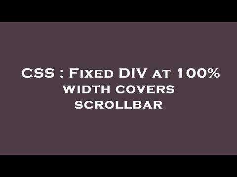 CSS : Fixed DIV at 100% width covers scrollbar
