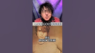 Iris made Goo Goo Dolls ICONIC from BROKE STRING