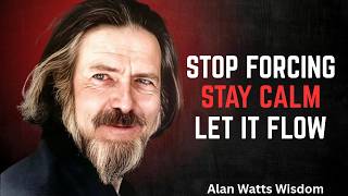 Why Trying So Hard Can Take You Further From What You Want | Alan Watts Inspired