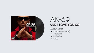 AK-69 - And I Love You So feat.Tiji Jojo(BAD HOP)Hideyoshi & Jin Dogg/t-Ace