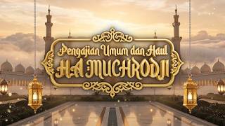PENGAJIAN UMUM DAN HAUL H. A. MUCHRODJI BERSAMA GUS KAUTSAR