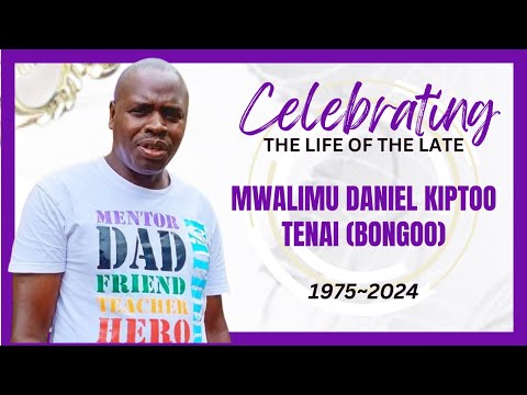 Celebrating The Life of The Late Mwalimu Daniel Kiptoo Tenai (Bongo)