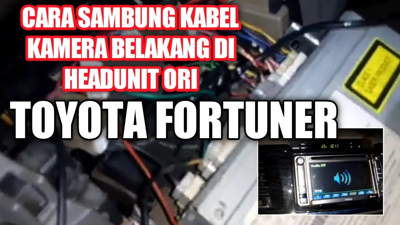 CARA SAMBUNG KABEK KAMERA BELAKANG DI HEADUNIT ORI TOYOTA FORTUNER