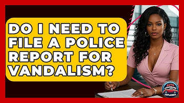 Do I Need To File A Police Report For Vandalism? - Auto Coverage Explained