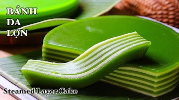 Bánh Da Lợn - Công Thức Pha Bột Mới - 24 Tiếng Vẫn Mềm Dẻo - Cất Tủ Lạnh Vẫn Không Bị Cứng Bột