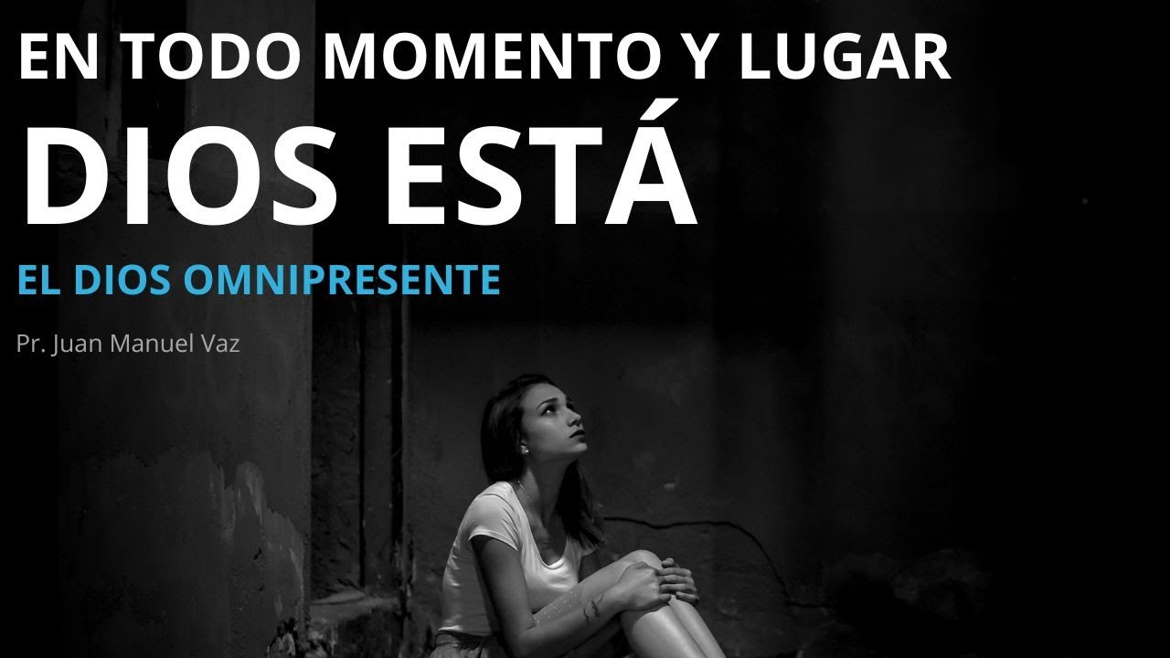 En Todo Momento y Lugar, Dios Está  - Juan Manuel Vaz