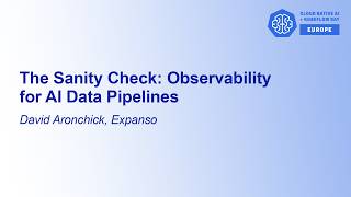 The Sanity Check: Observability for AI Data Pipelines - David Aronchick, Expanso