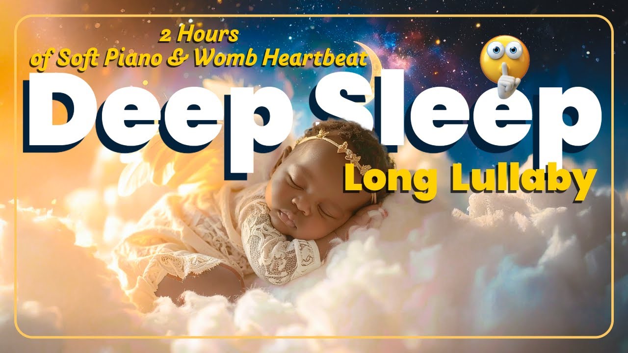 Featherlight Heartbeat Lullaby – 2 Hours Soft Piano for Baby Deep Sleep (No Vocals)
