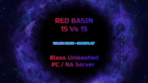 RedBasin 15vs15 - Valor Mage - Bless Unleashed