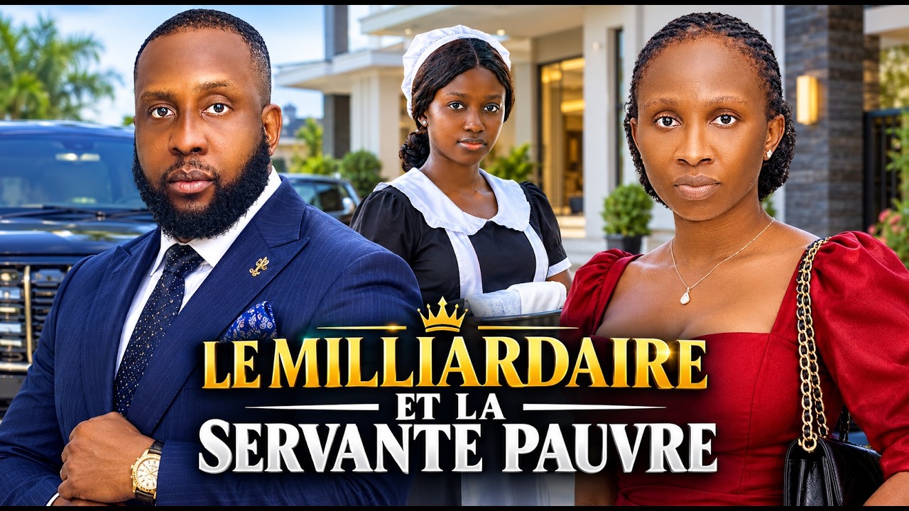 LE MILLIARDAIRE ET LA SERVANTE PAUVRE - 2026 Derniers films nigérians