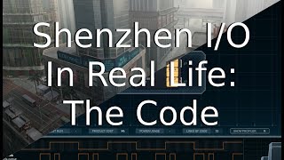 Shenzhen Io In Real Life - Part 4 - The Code