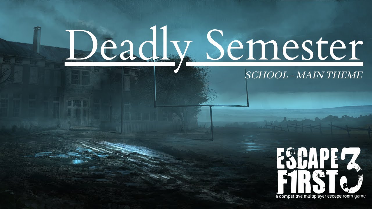 Deadly Semester || Escape First 3 || OST