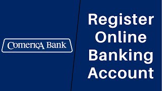 Comerica Bank : How to Sign Up / Login Online Banking | Register comerica.com