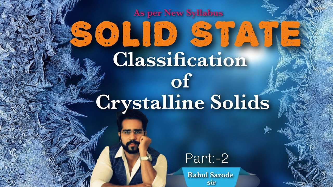Solid State Part-2 || सॉलिड स्टेट पार्ट-२ || Classification of ...