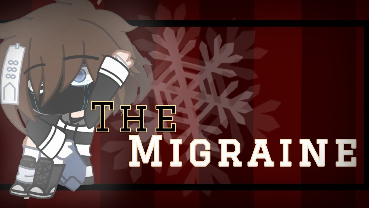 The Migraine || CC Angst || [OLD LORE] || Read Description