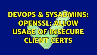 Celebrity DevOps & SysAdmins: openssl: Allow usage of insecure client certs Profile