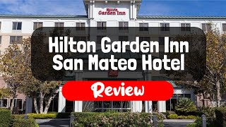 Hilton Garden Inn San Mateo Hotel Review - Is It Good?