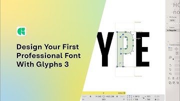 Design Amazing Fonts | The Best Beginners tutorial to Glyphs 3 and Type Design