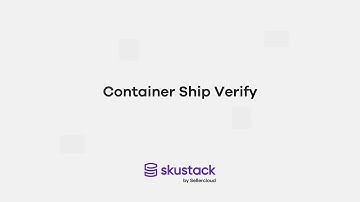 Container Ship Verify | Skustack Tutorial