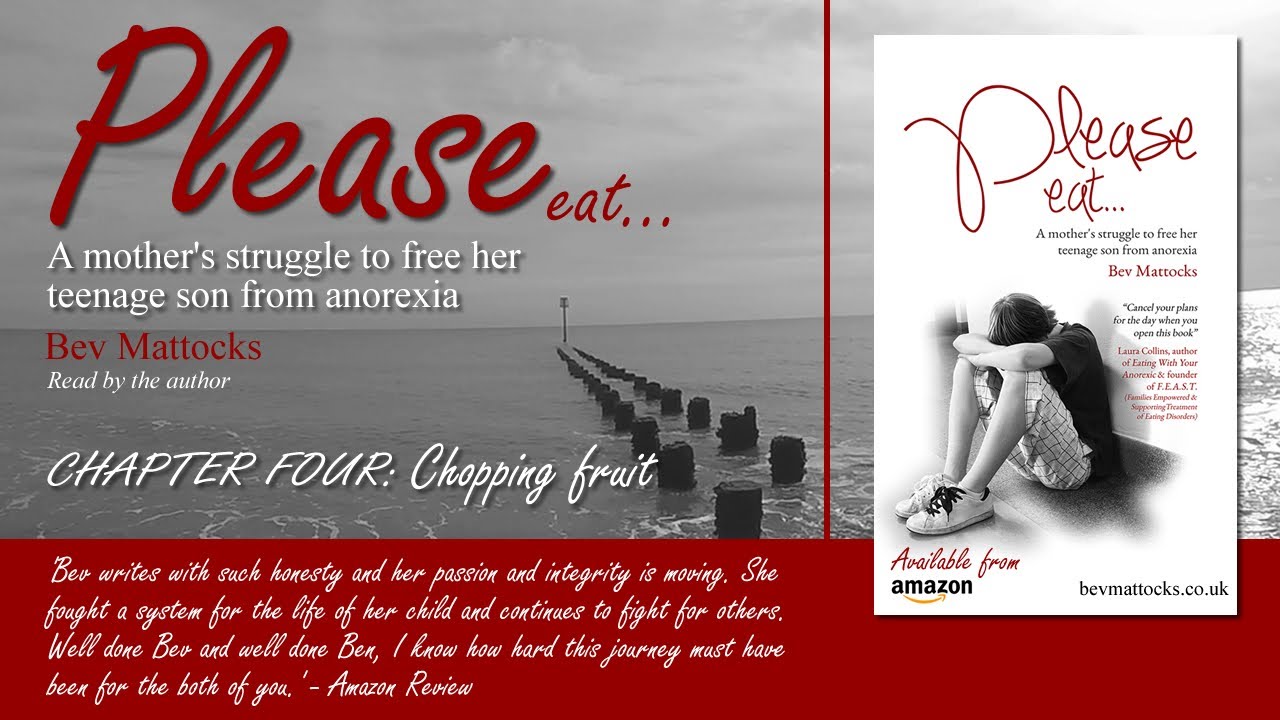 CHAPTER 4 of Please Eat, A mother's struggle to free her teenage son from anorexia - Bev Mattocks