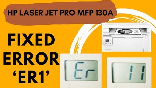 Er 11 Error Message Solution HP LaserJet Pro M130a Content