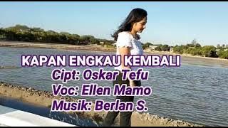 Kapan Engkau Kembali, Ellen Mamo, cipt, oskar Tefu