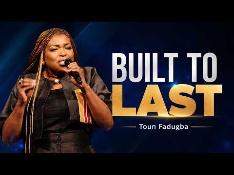 BUILT TO LAST | PASTOR TOUN FADUGBA