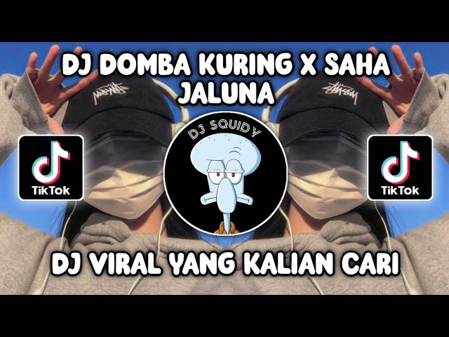 DJ DOMBA KURING X SAHA JALUNA VIRAL FYP TIKTOK TERBARU 2023 YANG KALIAN CARI class=