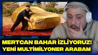 MERTCAN BAHAR İZLİYORUZ! | YENİ MULTİ MİLYONER ARABAM