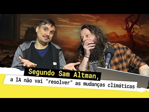Segundo Sam Altman, a IA não vai “resolver” as mudanças climáticas