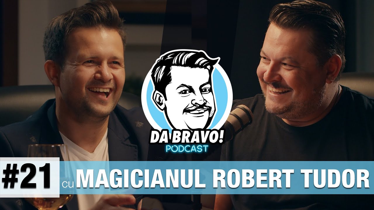 DA BRAVO! Podcast #21 cu Magicianul Robert Tudor