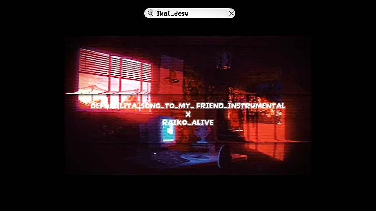 DEFAMILITA SONG TO MY FRIEND INSTRUMENTAL X RAIKO ALIVE (BY IKAL DESU)