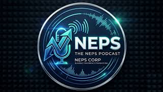 NEPS Corp Podcast Episode 1: Building Tomorrow’s Foundations