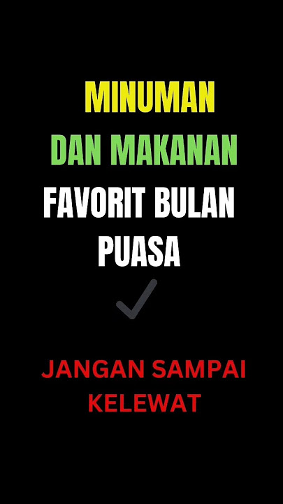 MAKANAN YANG DIGEMARI ORANG DI BULAN PUASA ( JOKES)