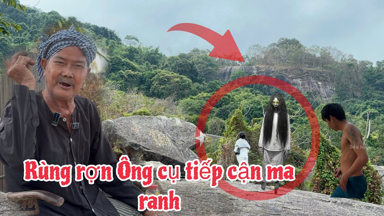 Tiếp cận ông cụ vùng núi Nói chuyện vong ma ranh nghe rùng rợn 